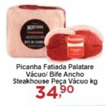 Picanha Fatiada Palatare Vácuo/ Bife Ancho Steakhouse Peça Vácuo kg