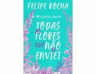 Tipobilhete - todas as flores que não te enviei