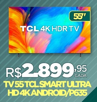 DB Supermercados TV55TCL SMART ULTRA HD 4K ANDROD/P635 oferta