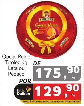 Supermercado Dalben Queijo Reino Tirolez Kg lata ou pedaço oferta
