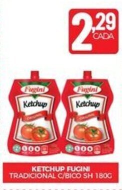Fort Atacadista KETCHUP FUGINI TRADICIONAL C/BICO SH 180G oferta