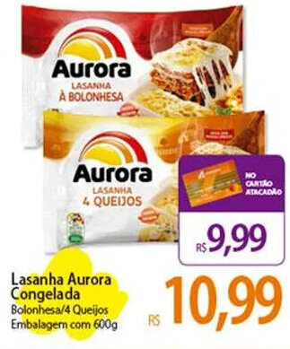 Atacadão Lasanha Aurora Congelada Bolonhesa/4 Queijos Embalagem com 600g oferta