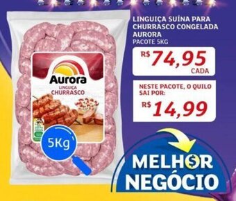 Assaí Atacadista LINGUIÇA SUÍNA PARA CHURRASCO CONGELADA AURORA PACOTE 5KG oferta