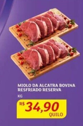 Assaí Atacadista MIOLO DA ALCATRA BOVINA RESFRIADO RESERVA KG oferta