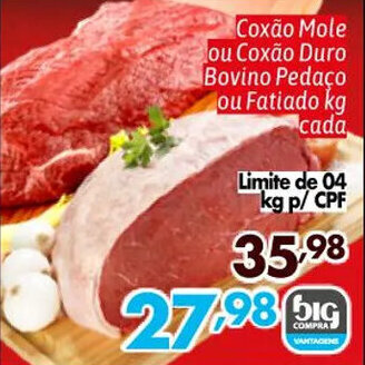 Supermercados Big Compra Coxão Mole ou Coxão Duro Bovino Pedaço ou Fatiado kg cada oferta