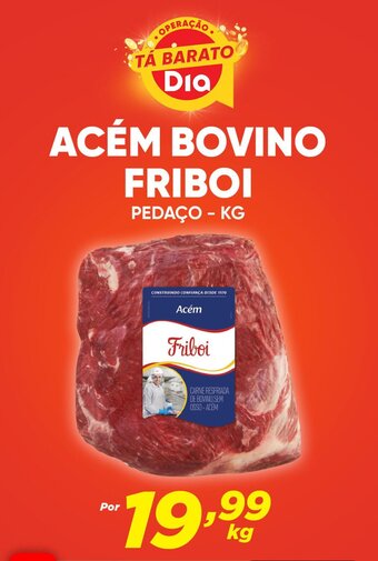 Dia ACÉM BOVINO FRIBOI PEDAÇO - KG oferta