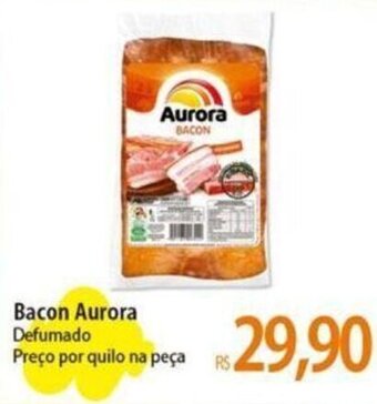 Bacon Aurora Defumado Preço por quilo na peça