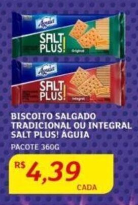 Assaí Atacadista BISCOITO SALGADO TRADICIONAL OU INTEGRAL SALT PLUS! AGUIA PACOTE 360G oferta