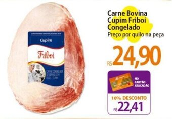 Atacadão Carne Bovina Cupim Friboi Congelado Preço por quilo na peça oferta