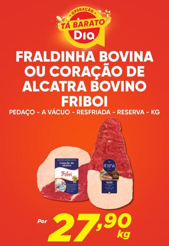 Dia FRALDINHA BOVINA OU CORAÇÃO DE ALCATRA BOVINO Friboi oferta