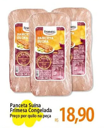 Atacadão Panceta Suína Frimesa Congelada Preço por quilo na peça oferta