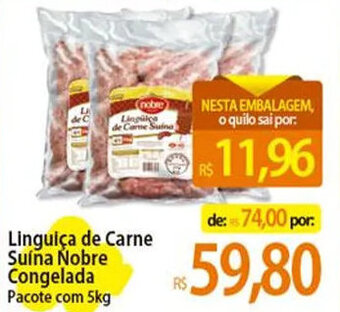 Atacadão Linguiça de Carne Suína Nobre Congelada Pacote com 5kg oferta