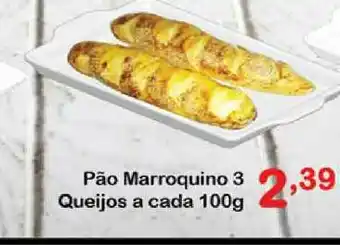 Chama Supermercados Pão Marroquino 3 Queijos A Cada 100g oferta