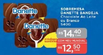Supermercados Mundial SOBREMESA DANETTE BANDEJA Chocolate Ao Leite ou Branco 540G oferta