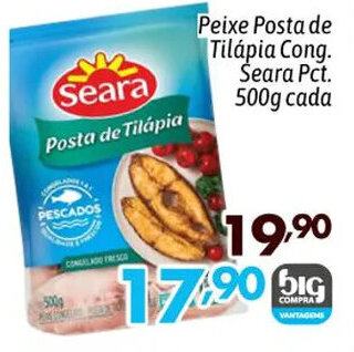 Supermercados Big Compra Peixe Posta de Tilápia Cong. Seara Pct. 500g cada oferta
