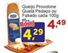 Rossi Supermercado Queijo Provolone Quatá Pedaço ou Fatiado cada 100g oferta