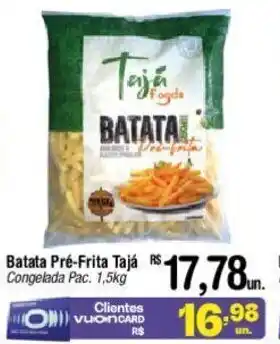 Fort Atacadista Batata Pré-Frita Tajá Congelada Pac. 1,5kg oferta