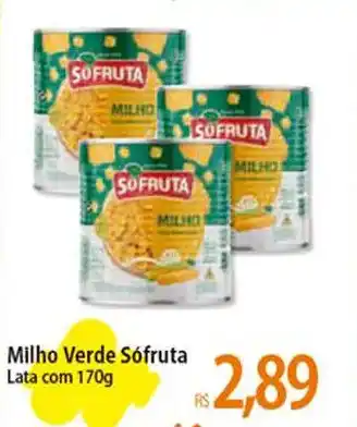 Atacadão Milho Verde Sófruta Lata com 170g oferta