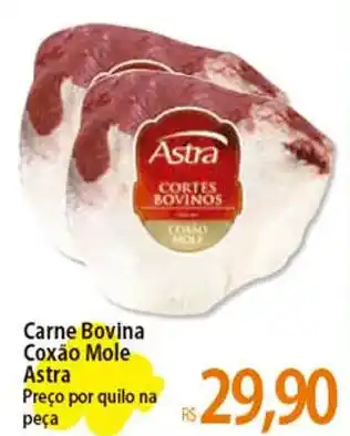 Atacadão Carne Bovina Coxão Mole Astra Preço por quilo na peça oferta