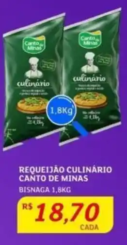 Assaí Atacadista REQUEIJÃO CULINÁRIO CANTO DE MINAS BISNAGA 1,8KG oferta