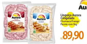 Atacadão Linguiça Aurora Congelada Churrasco/Frango Pacote com 5kg oferta