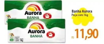 Atacadão Banha Aurora Peça com 1kg oferta