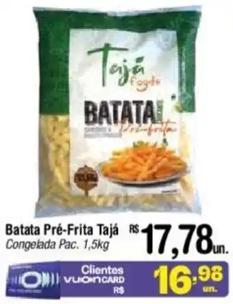 Fort Atacadista Batata Pré-Frita Tajá Congelada Pac. 1,5kg oferta