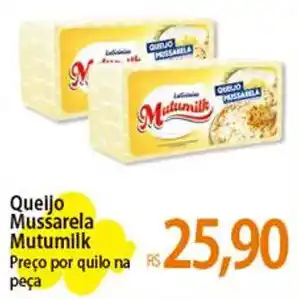 Atacadão Queijo Mussarela Mutumilk Preço por quilo na peça oferta