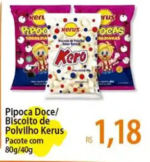 Atacadão Pipoca Doce/ Biscoito de Polvilho Kerus Pacote com 80g/40g oferta