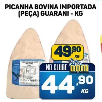 Dom Atacadista PICANHA BOVINA IMPORTADA (PEÇA) GUARANI - KG oferta