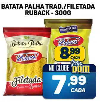 Dom Atacadista BATATA PALHA TRAD./FILETADA RUBACK-300G oferta
