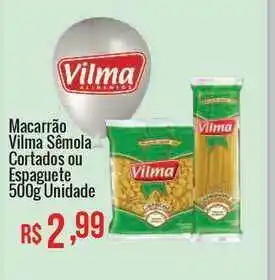 Mart Minas Macarrão Vilma Sêmola Cortados Ou Espaguete 500g unidade oferta