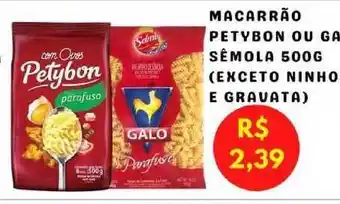 Serrano Supermercado Macarrão Petybon Ou Galo Sêmola oferta