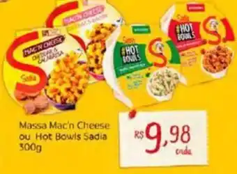 Nordestão Massa Mac'n Cheese ou Hot Bowls Sadia 300g oferta