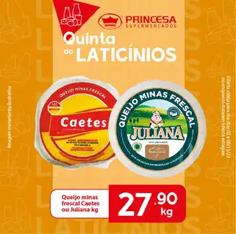 Supermercados Princesa Queijo minas frescal Caetes ou Juliana kg oferta