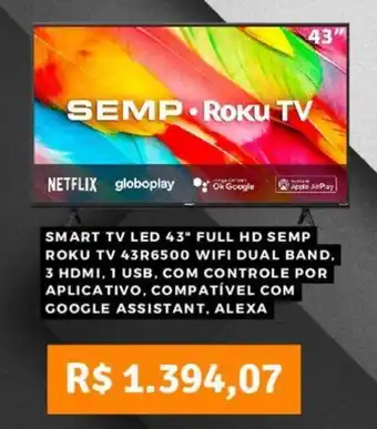 SMART TV LED 43" FULL HD SEMP ROKU TV 43R6500 WIFI DUAL BAND, 3 HDMI, 1 USB, COM CONTROLE POR APLICATIVO
