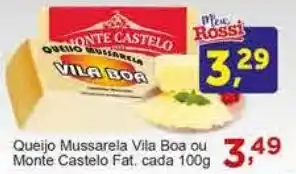 Rossi Supermercado Queijo Mussarela Vila Boa ou Monte Castelo Fat. cada 100g oferta