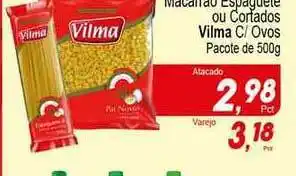 Villefort Atacadista Macarrão Espaguete Ou Cortados Vilma C Ovos 500g oferta