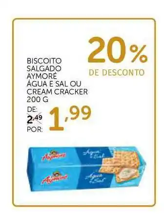 Super Nosso Biscoito Salgado Aymoré água E Sal Ou Cream Cracker 20% De Desconto 200g oferta