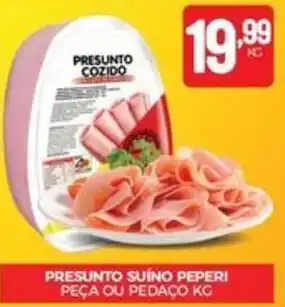 Fort Atacadista PRESUNTO SUÍNO PEPERI PEÇA OU PEDAÇO KG oferta