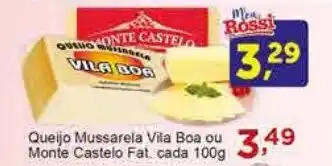 Rossi Supermercado Queijo Mussarela Vila Boa ou Monte Castelo Fat. cada 100g oferta