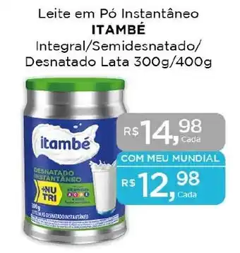 Supermercados Mundial Leite em Pó Instantâneo ITAMBÉ Integral/Semidesnatado/ Desnatado Lata 300g/400g oferta