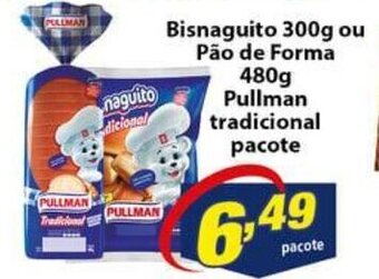 Bisnaguito 300g ou Pao de Forma 480g Pullman tradicional pacote