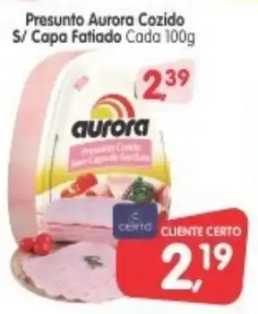 Cercadão Presunto Aurora Cozido s/ Capa Fatiado 100g oferta
