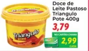 Chama Supermercados Doce do Leite Pastoso Triangulo pote 400g oferta