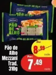 Barbosa Supermercados Pão de Alho Mezzani Trad. 310g oferta