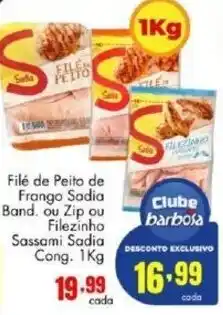 Barbosa Supermercados Filé de Peito de Frango Sadia Band, ou Zip ou Filezinho Sassami Sadia Cong. 1Kg oferta