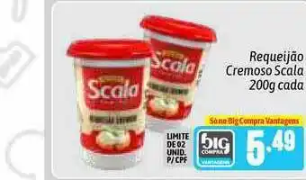 Supermercados Big Compra Requeijão Cremoso Scala 200g cada oferta