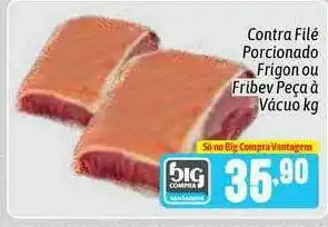 Supermercados Big Compra Contra Filé Porcionado Frigon U Firbev Peça a vacuo 1kg oferta