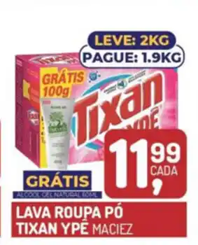 Fort Atacadista Lava roupa po Tixan Ype Leve 2kg Pague 1.9kg oferta